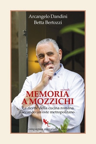 Memoria a mozzichi. Le ricette della cucina romana secondo un oste metropolitano - Librerie.coop