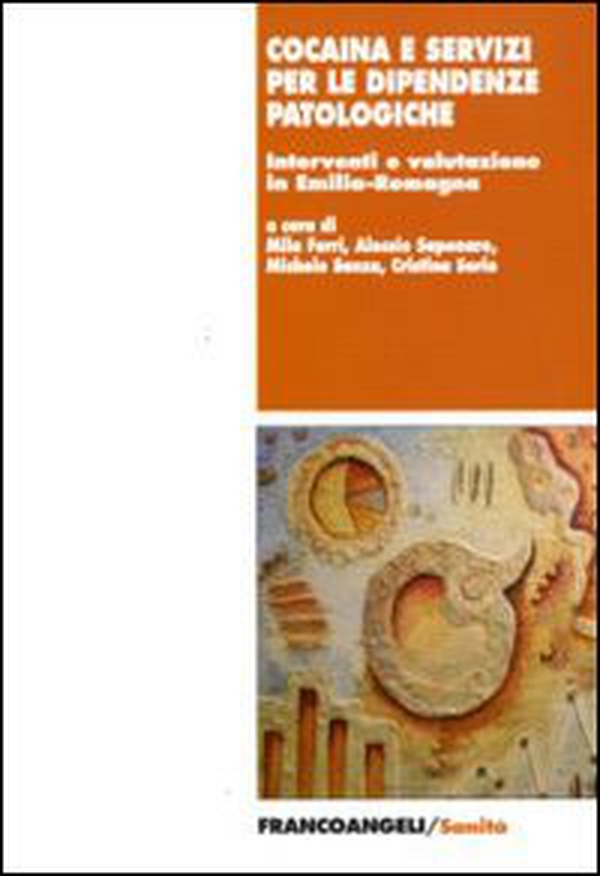 Cocaina e servizi per le dipendenze patologiche. Interventi e valutazione in Emilia-Romagna - Librerie.coop Cocaina e servizi per le dipendenze patologiche. Interventi e valutazione in Emilia-Romagna - Librerie.coop