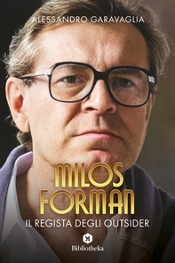 Milos Forman, il regista degli outsider - Librerie.coop Milos Forman, il regista degli outsider - Librerie.coop