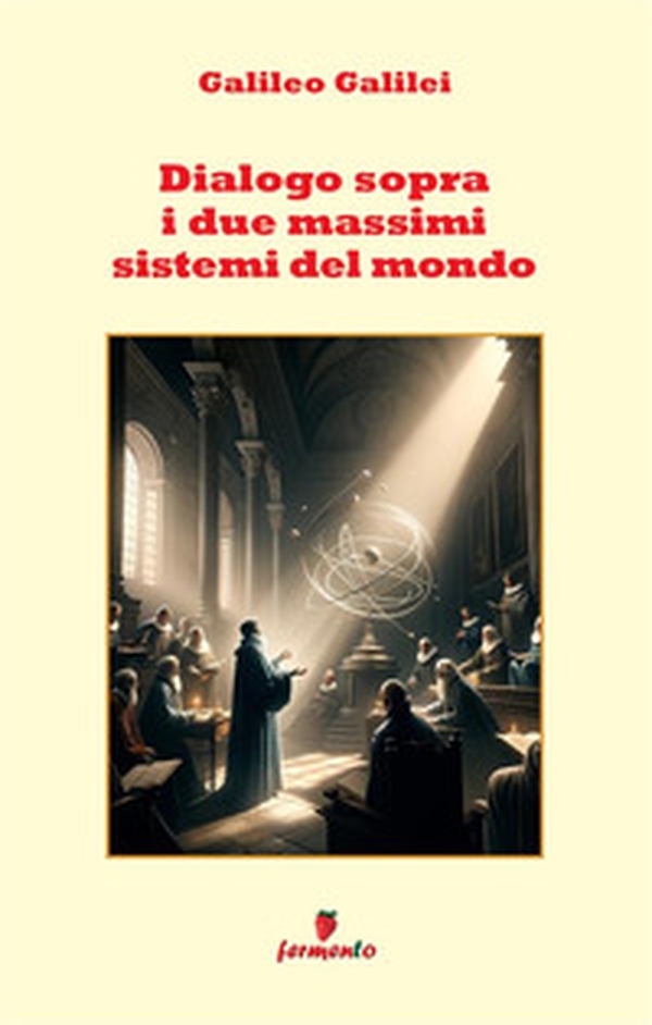 Dialogo sopra i due massimi sistemi del mondo - Librerie.coop