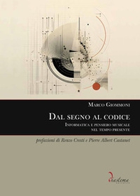 Dal segno al codice. Informatica e pensiero musicale nel tempo presente - Librerie.coop