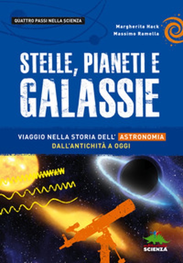 Stelle, pianeti e galassie. Viaggio nella storia dell'astronomia dall'antichità ad oggi - Librerie.coop Stelle, pianeti e galassie. Viaggio nella storia dell'astronomia dall'antichità ad oggi - Librerie.coop