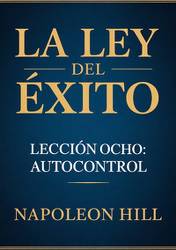 La ley del èxito. Lección ocho: autocontrol - Librerie.coop