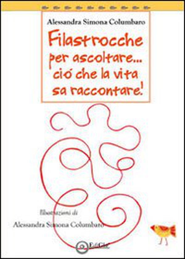 Filastrocche per ascoltare... Ciò che la vita sa raccontare - Librerie.coop Filastrocche per ascoltare... Ciò che la vita sa raccontare - Librerie.coop