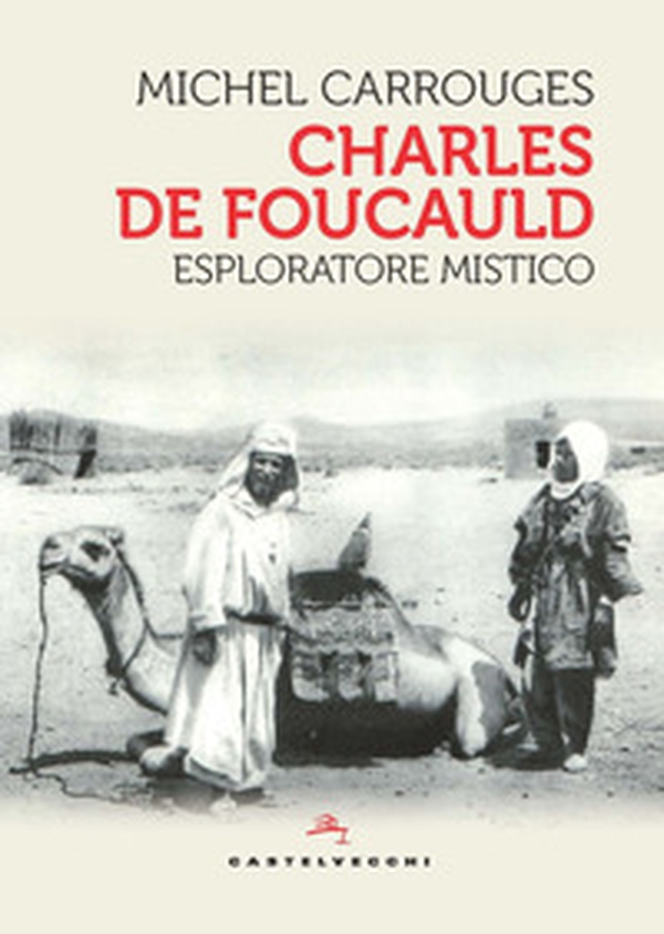 Charles de Foucauld. Esploratore mistico - Librerie.coop Charles de Foucauld. Esploratore mistico - Librerie.coop