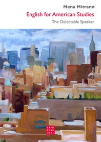 English for american studies. The delectable speaker - Librerie.coop