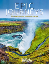 Epic journeys. 245 viaggi epici per cambiare la tua vita - Librerie.coop