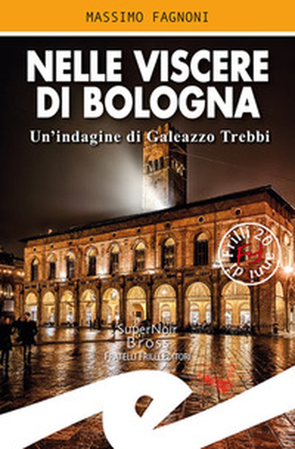 Nelle viscere di Bologna. Un'indagine di Galeazzo Trebbi - Librerie.coop Nelle viscere di Bologna. Un'indagine di Galeazzo Trebbi - Librerie.coop