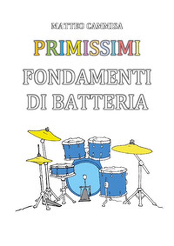 Primissimi fondamenti di batteria - Librerie.coop Primissimi fondamenti di batteria - Librerie.coop