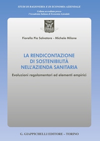 La rendicontazione di sostenibilità nell'azienda sanitaria. Evoluzioni regolamentari ed elementi empirici - Librerie.coop