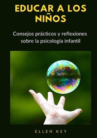 Educar a los niños. Consejos prácticos y reflexiones sobre la psicología infantil - Librerie.coop