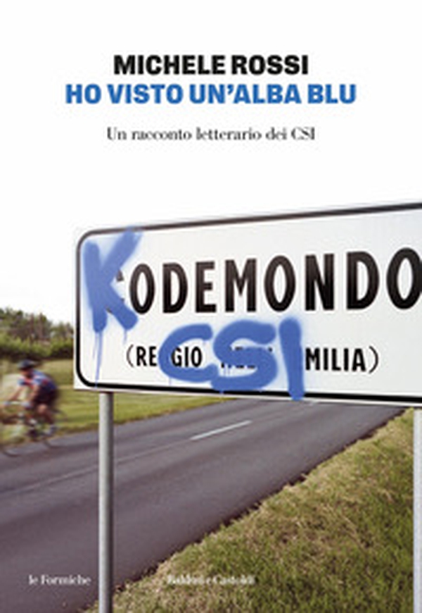 Ho visto un'alba blu. Un racconto letterario dei CSI - Librerie.coop