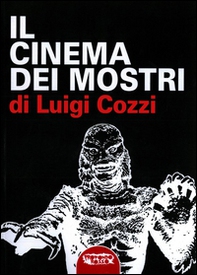 Il cinema dei mostri dagli anni Trenta agli anni Cinquanta - Librerie.coop