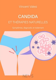Candida et Thérapies naturelles. Symptômes, diagnostic et traitement - Librerie.coop