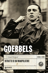 Goebbels. Ritratto di un manipolatore - Librerie.coop
