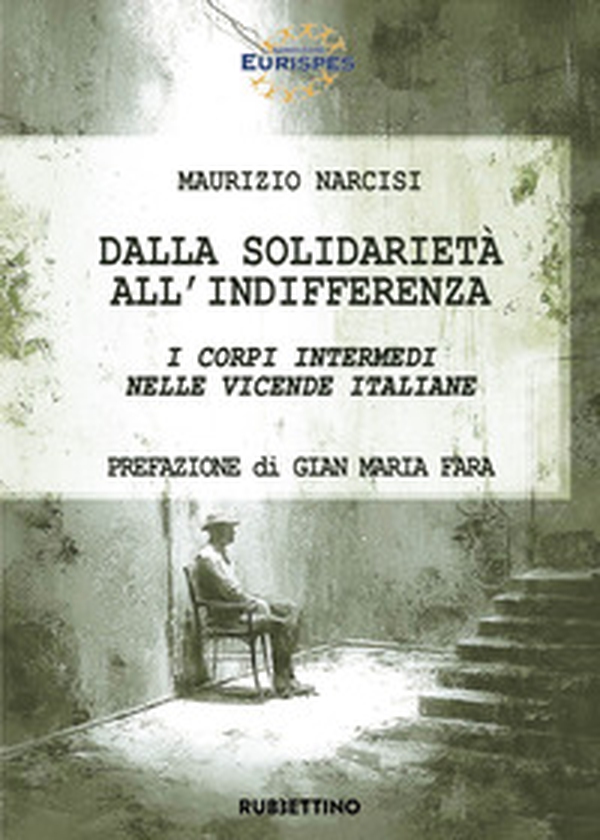 Dalla solidarietà all'indifferenza. I corpi intermedi nelle vicende italiane - Librerie.coop
