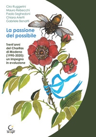La passione del possibile. Trent'anni del Charitas di Modena (1990-2020): un impegno in evoluzione - Librerie.coop