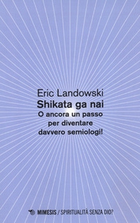 Shikata ga nai. O ancora un passo per diventare davvero semiologi! - Librerie.coop Shikata ga nai. O ancora un passo per diventare davvero semiologi! - Librerie.coop
