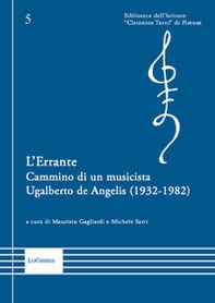 L'Errante. Cammino di un musicista. Ugalberto de Angelis (1932-1982) - Librerie.coop