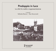 Predappio in luce. La città fra realtà e rappresentazione - Librerie.coop Predappio in luce. La città fra realtà e rappresentazione - Librerie.coop