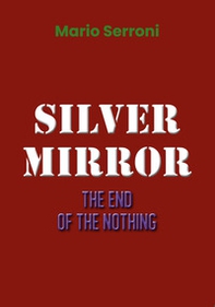 Silver mirror. The end of the nothing - Librerie.coop