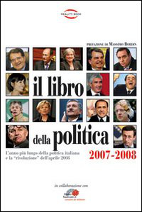 Libro della politica 2007-2008. L'anno più lungo della politica italiana e la rivoluzione dell'aprile 2008 - Librerie.coop Libro della politica 2007-2008. L'anno più lungo della politica italiana e la rivoluzione dell'aprile 2008 - Librerie.coop