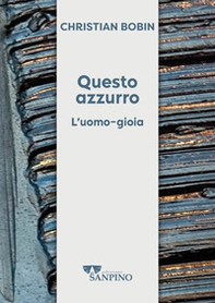 Questo azzurro. L'uomo-gioia - Librerie.coop