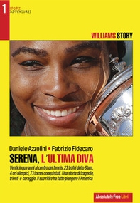 Serena, l'ultima diva. Williams story. Venticinque anni al centro del tennis - Librerie.coop