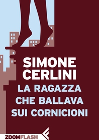 La ragazza che ballava sui cornicioni - Librerie.coop La ragazza che ballava sui cornicioni - Librerie.coop