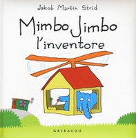 Mimbo Jimbo l' inventore - Librerie.coop Mimbo Jimbo l' inventore - Librerie.coop