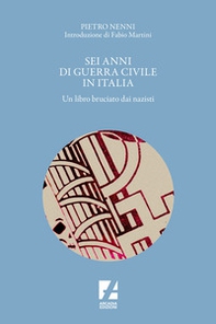 Sei anni di guerra civile in Italia. Un libro bruciato dai nazisti - Librerie.coop
