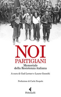 Noi, partigiani. Memoriale della Resistenza italiana - Librerie.coop Noi, partigiani. Memoriale della Resistenza italiana - Librerie.coop