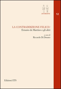La contraddizione felice? Ernesto De Martino e gli altri - Librerie.coop