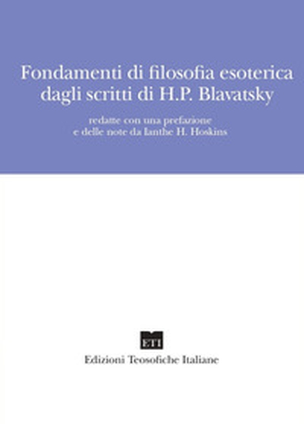 Fondamenti di filosofia esoterica dagli scritti di H.P. Blavatsky - Librerie.coop Fondamenti di filosofia esoterica dagli scritti di H.P. Blavatsky - Librerie.coop