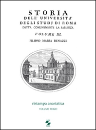 Storia dell'Università degli studi di Roma detta comunemente La Sapienza - Vol. 3 - Librerie.coop