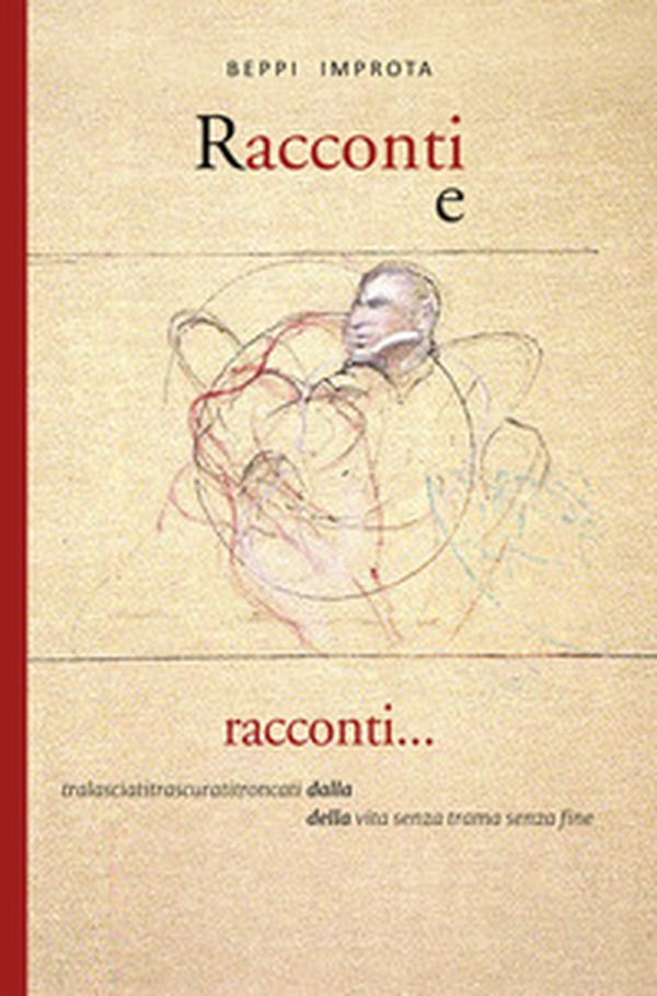 Racconti e racconti. Tralasciatitrascuratitroncati dalla della vita senza trama senza fine - Librerie.coop Racconti e racconti. Tralasciatitrascuratitroncati dalla della vita senza trama senza fine - Librerie.coop