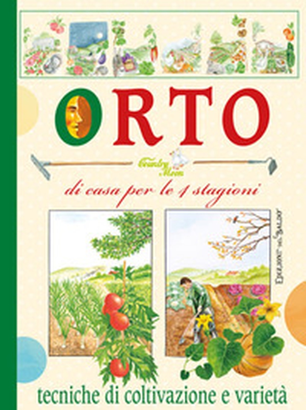 Orto di casa, per le 4 stagioni. Tecniche di coltivazione e varietà - Librerie.coop Orto di casa, per le 4 stagioni. Tecniche di coltivazione e varietà - Librerie.coop