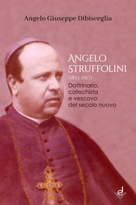 Angelo Struffolini (1853-1917). Dottrinario, catechista e vescovo del secolo nuovo - Librerie.coop Angelo Struffolini (1853-1917). Dottrinario, catechista e vescovo del secolo nuovo - Librerie.coop