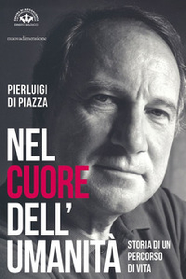 Nel cuore dell'umanità. Storia di un percorso di vita - Librerie.coop Nel cuore dell'umanità. Storia di un percorso di vita - Librerie.coop