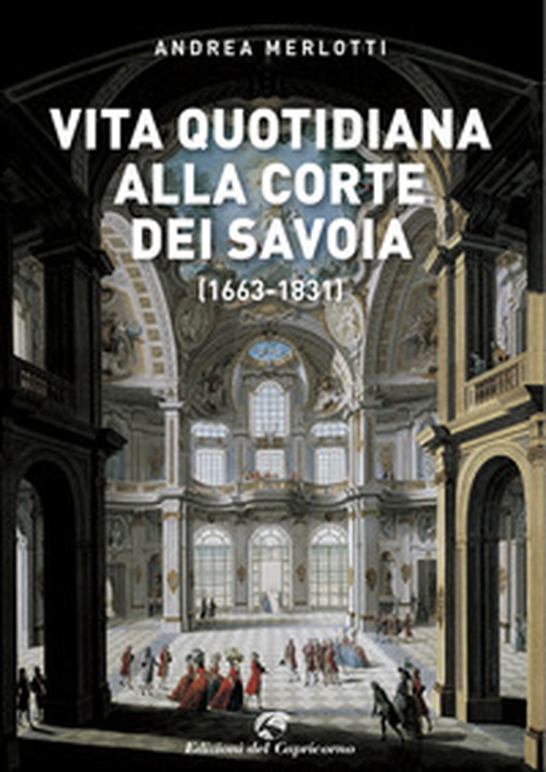 Vita quotidiana alla corte dei Savoia (1663-1831) - Librerie.coop Vita quotidiana alla corte dei Savoia (1663-1831) - Librerie.coop