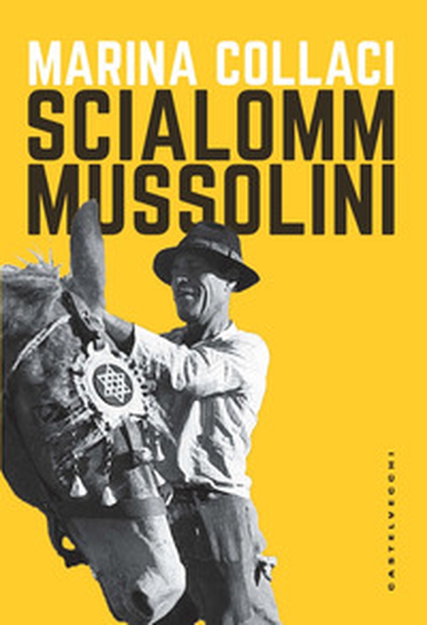 Scialomm Mussolini - Librerie.coop Scialomm Mussolini - Librerie.coop