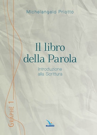 Il libro della Parola. Introduzione alla Scrittura - Librerie.coop