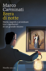 Brera di notte. Storie, segreti e avventure tra i capolavori di un grande museo - Librerie.coop
