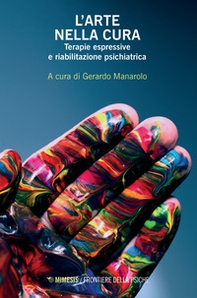L'arte nella cura. Terapie espressive e riabilitazione psichiatrica - Librerie.coop