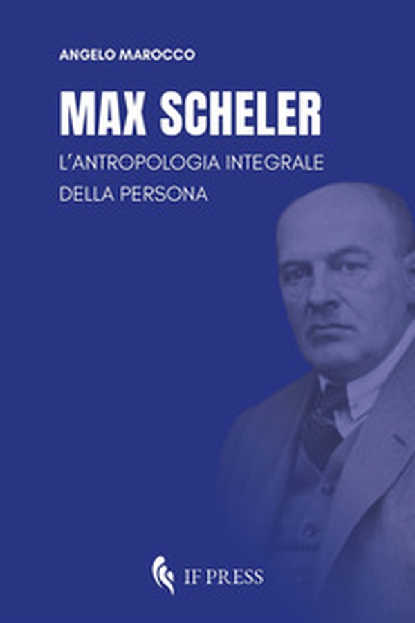 Max Scheler. L'antropologia integrale della persona - Librerie.coop Max Scheler. L'antropologia integrale della persona - Librerie.coop