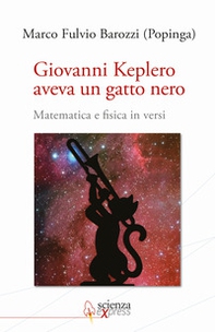 Giovanni Keplero aveva un gatto nero. Matematica e fisica in versi - Librerie.coop Giovanni Keplero aveva un gatto nero. Matematica e fisica in versi - Librerie.coop