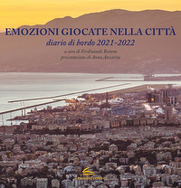 Emozioni giocate nella città. Diario di bordo 2021-2022 - Librerie.coop Emozioni giocate nella città. Diario di bordo 2021-2022 - Librerie.coop