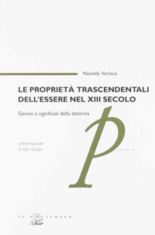 Le proprietà trascendentali dell'essere nel XIII secolo. Genesi e significati della dottrina - Librerie.coop Le proprietà trascendentali dell'essere nel XIII secolo. Genesi e significati della dottrina - Librerie.coop