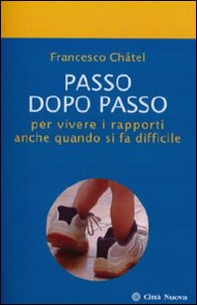 Passo dopo passo per vivere i rapporti anche quando si fa difficile - Librerie.coop