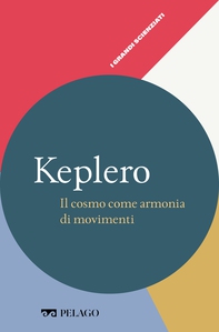 Keplero - Il cosmo come armonia di movimenti - Librerie.coop Keplero - Il cosmo come armonia di movimenti - Librerie.coop
